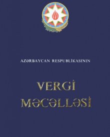 AZƏRBAYCAN RESPUBLİKASININ VERGİ MƏCƏLLƏSİ (ÇIXARIŞLAR)